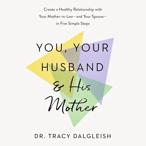 You, Your Husband, and His Mother By Tracy Dalgleish